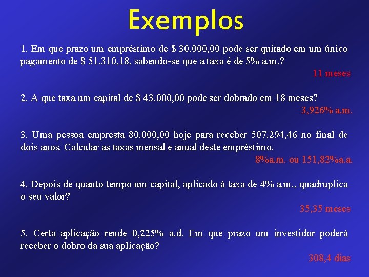 Exemplos 1. Em que prazo um empréstimo de $ 30. 000, 00 pode ser