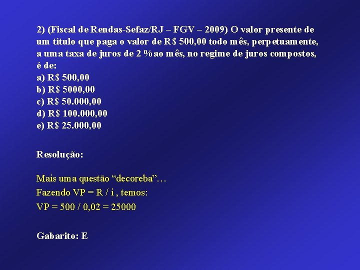 2) (Fiscal de Rendas-Sefaz/RJ – FGV – 2009) O valor presente de um título