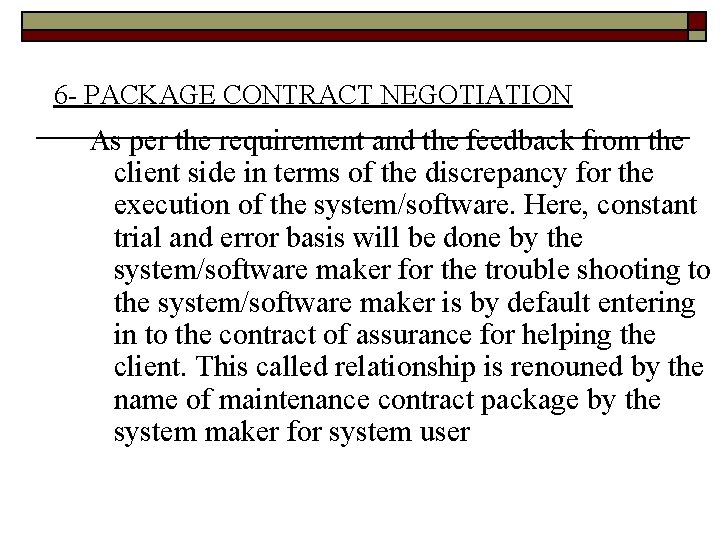 6 - PACKAGE CONTRACT NEGOTIATION As per the requirement and the feedback from the
