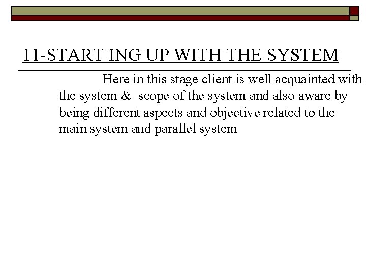 11 -START ING UP WITH THE SYSTEM Here in this stage client is well