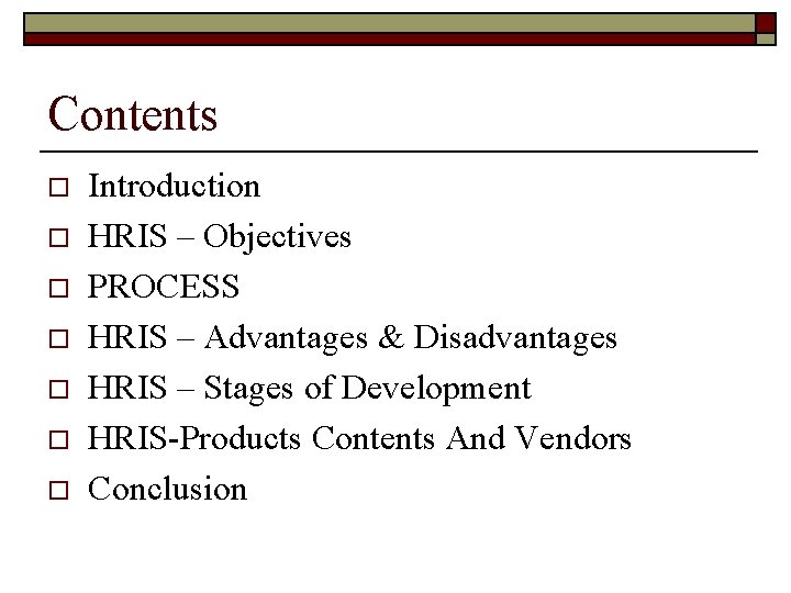 Contents o o o o Introduction HRIS – Objectives PROCESS HRIS – Advantages &