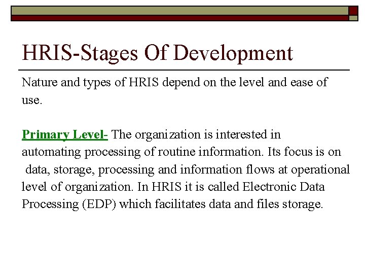 HRIS-Stages Of Development Nature and types of HRIS depend on the level and ease
