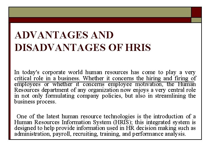 ADVANTAGES AND DISADVANTAGES OF HRIS In today's corporate world human resources has come to