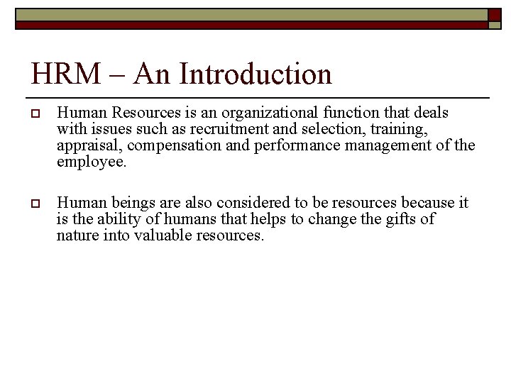 HRM – An Introduction o Human Resources is an organizational function that deals with