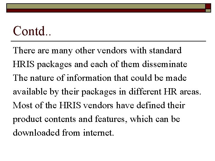 Contd. . There are many other vendors with standard HRIS packages and each of