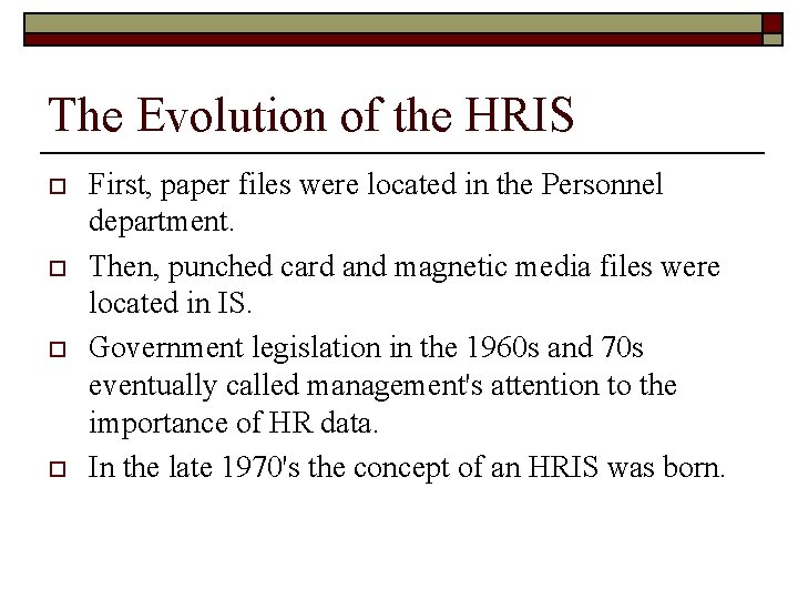 The Evolution of the HRIS o o First, paper files were located in the