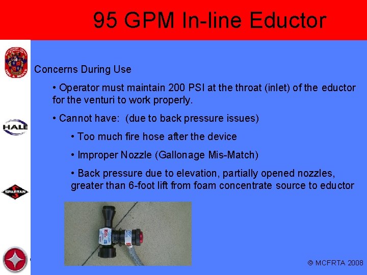95 GPM In-line Eductor Concerns During Use • Operator must maintain 200 PSI at