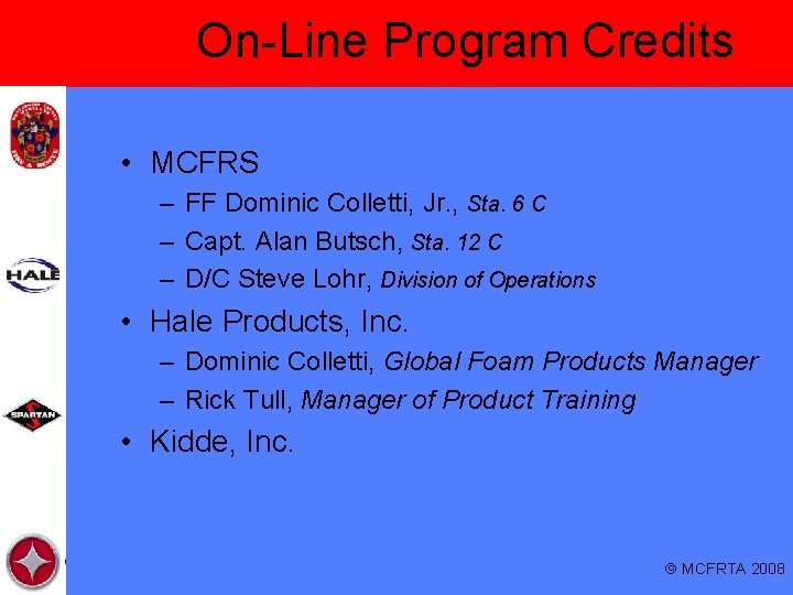 On-Line Program Credits • MCFRS – FF Dominic Colletti, Jr. , Sta. 6 C