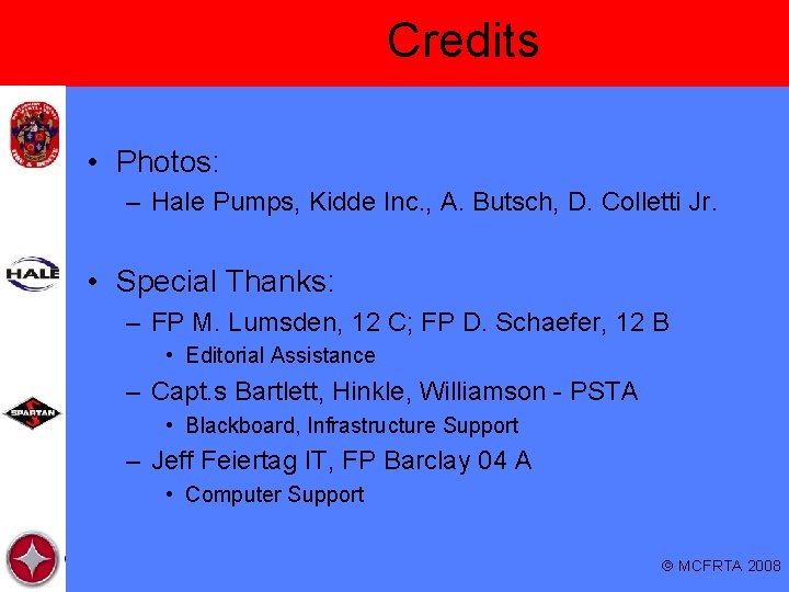 Credits • Photos: – Hale Pumps, Kidde Inc. , A. Butsch, D. Colletti Jr.