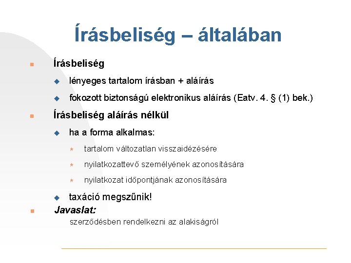 Írásbeliség – általában n n Írásbeliség u lényeges tartalom írásban + aláírás u fokozott