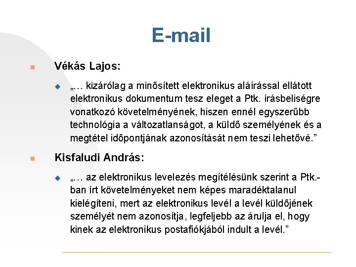 E-mail n Vékás Lajos: u n „… kizárólag a minősített elektronikus aláírással ellátott elektronikus