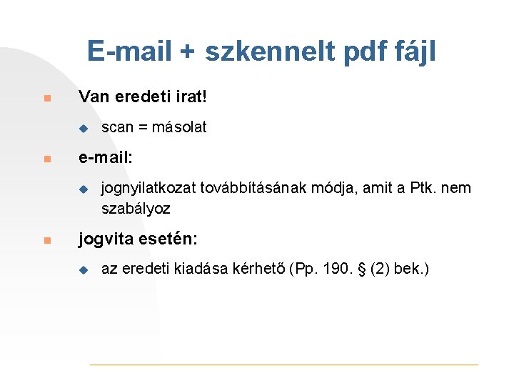 E-mail + szkennelt pdf fájl n Van eredeti irat! u n e-mail: u n