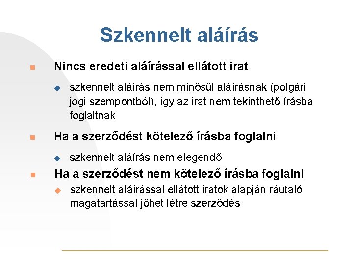 Szkennelt aláírás n Nincs eredeti aláírással ellátott irat u n Ha a szerződést kötelező