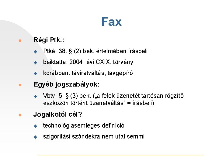 Fax n n Régi Ptk. : u Ptké. 38. § (2) bek. értelmében írásbeli