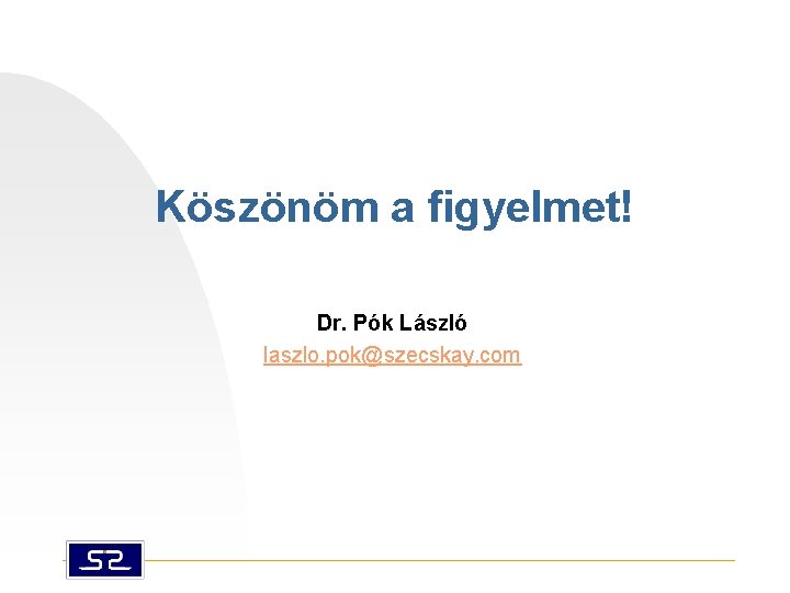 Köszönöm a figyelmet! Dr. Pók László laszlo. pok@szecskay. com 