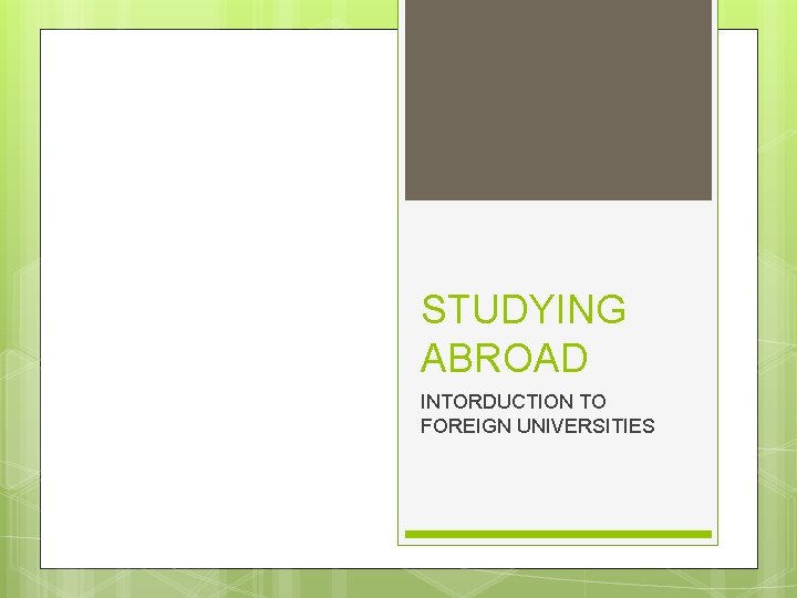 STUDYING ABROAD INTORDUCTION TO FOREIGN UNIVERSITIES 