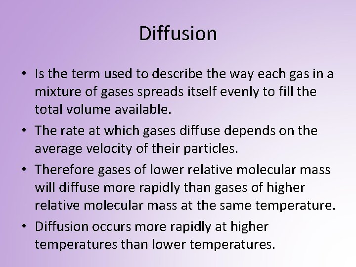 Diffusion • Is the term used to describe the way each gas in a