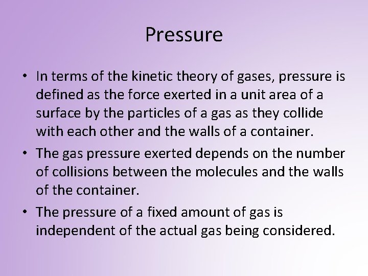 Pressure • In terms of the kinetic theory of gases, pressure is defined as