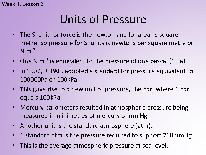 Week 1, Lesson 2 Units of Pressure • The SI unit force is the