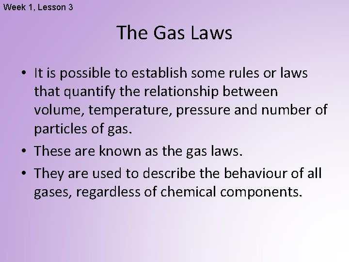 Week 1, Lesson 3 The Gas Laws • It is possible to establish some