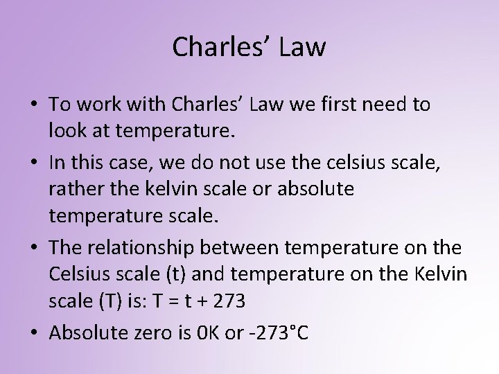 Charles’ Law • To work with Charles’ Law we first need to look at