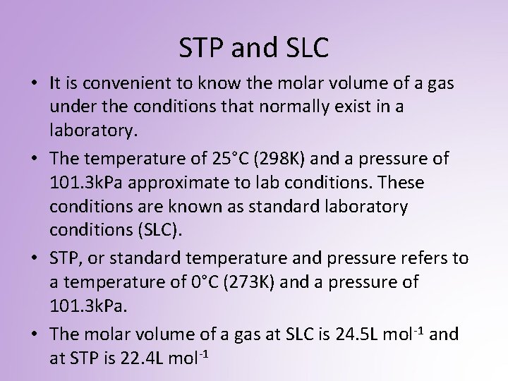 STP and SLC • It is convenient to know the molar volume of a