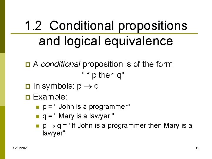 1. 2 Conditional propositions and logical equivalence A conditional proposition is of the form