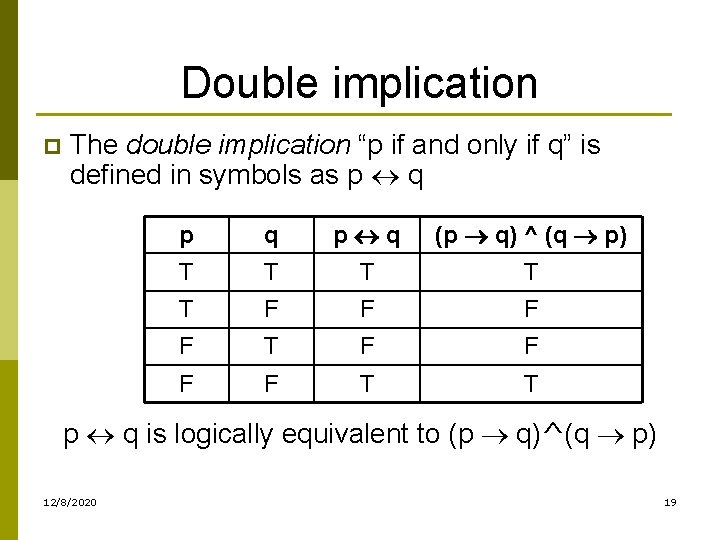 Double implication p The double implication “p if and only if q” is defined