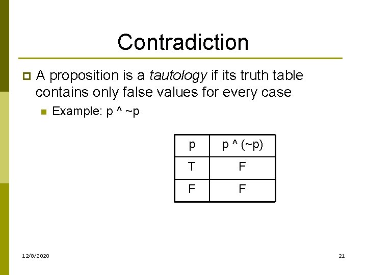 Contradiction p A proposition is a tautology if its truth table contains only false