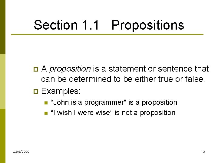 Section 1. 1 Propositions A proposition is a statement or sentence that can be