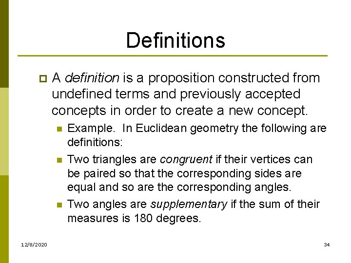 Definitions p A definition is a proposition constructed from undefined terms and previously accepted