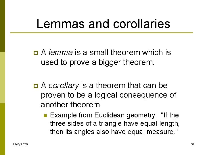 Lemmas and corollaries p A lemma is a small theorem which is used to