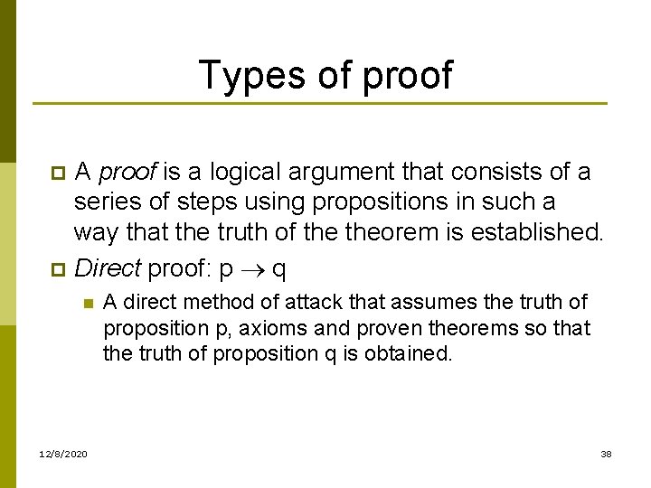 Types of proof A proof is a logical argument that consists of a series