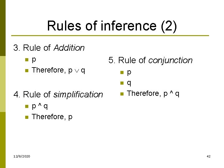Rules of inference (2) 3. Rule of Addition n n p Therefore, p q