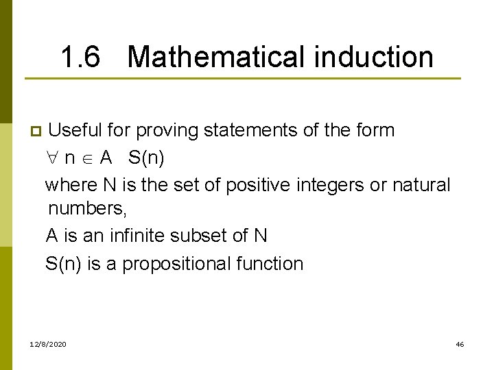 1. 6 Mathematical induction p Useful for proving statements of the form n A