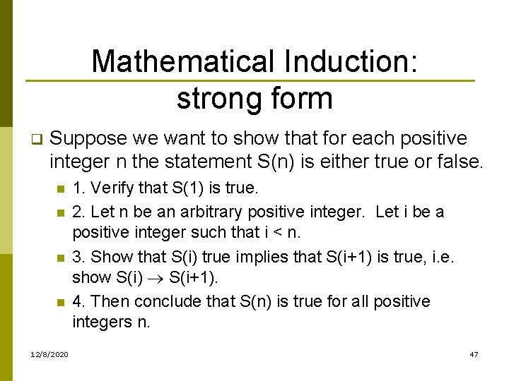 Mathematical Induction: strong form q Suppose we want to show that for each positive
