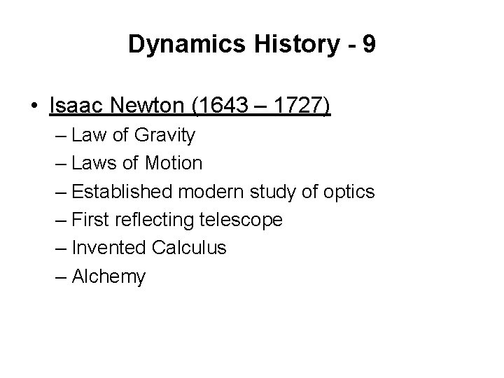 Dynamics History - 9 • Isaac Newton (1643 – 1727) – Law of Gravity
