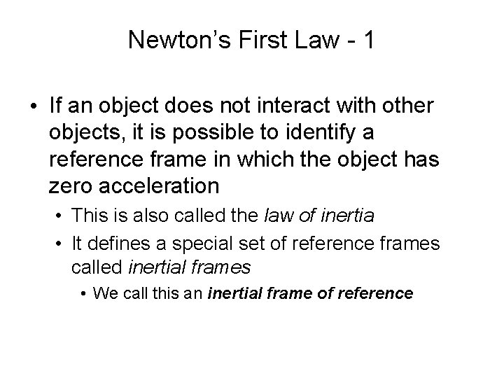 Newton’s First Law - 1 • If an object does not interact with other