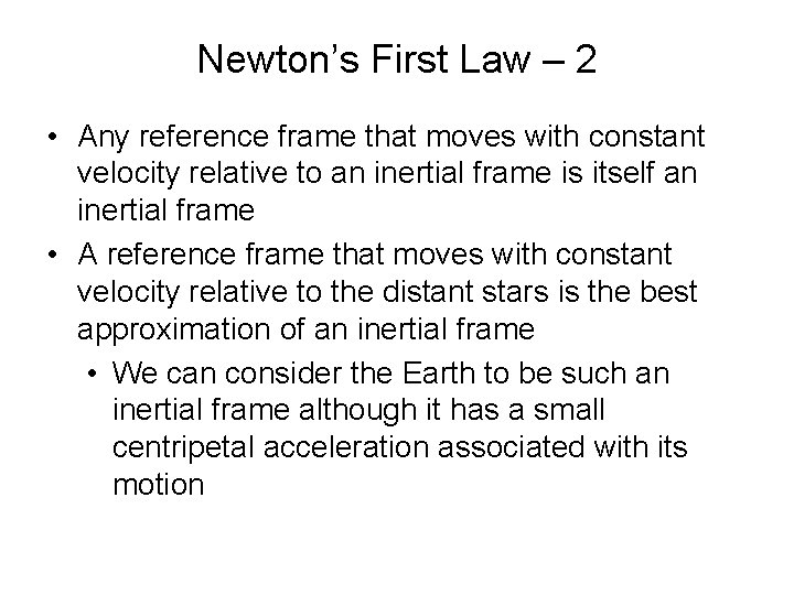 Newton’s First Law – 2 • Any reference frame that moves with constant velocity