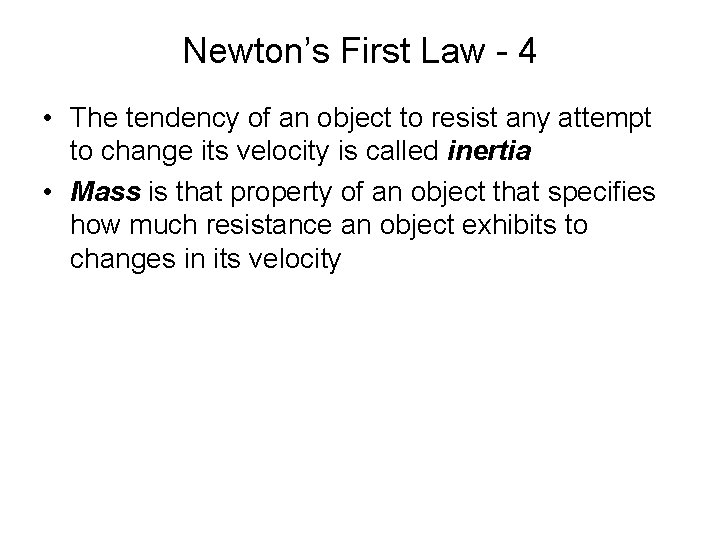 Newton’s First Law - 4 • The tendency of an object to resist any