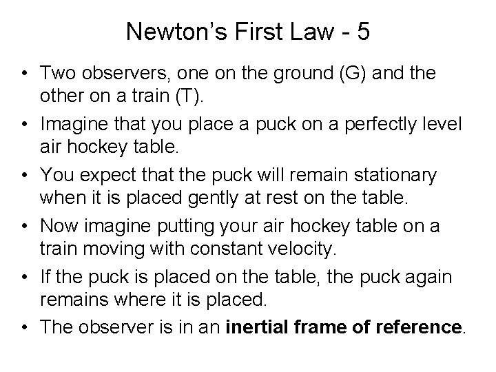 Newton’s First Law - 5 • Two observers, one on the ground (G) and
