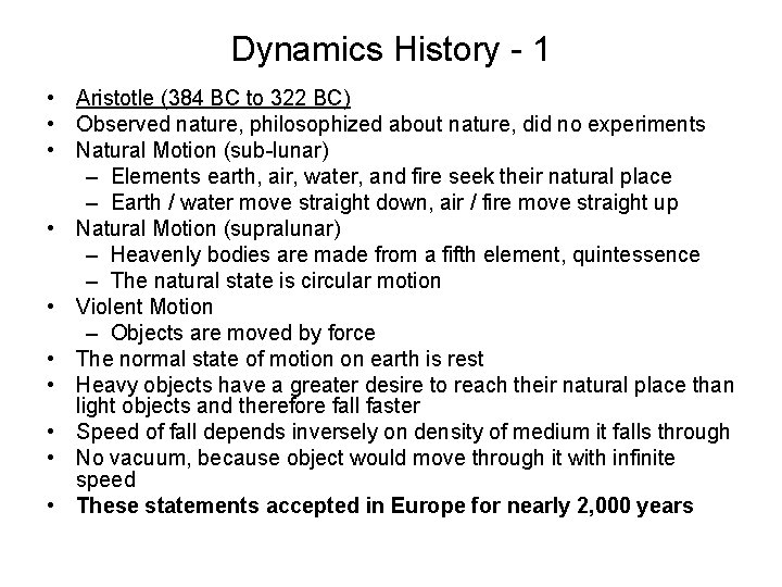 Dynamics History - 1 • Aristotle (384 BC to 322 BC) • Observed nature,