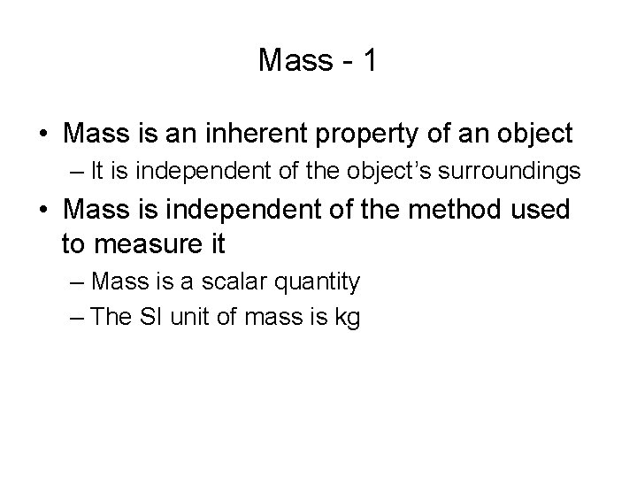 Mass - 1 • Mass is an inherent property of an object – It