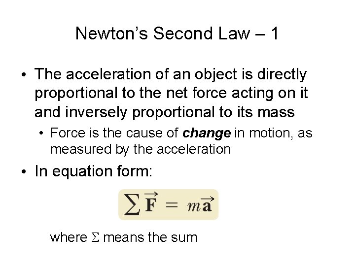 Newton’s Second Law – 1 • The acceleration of an object is directly proportional
