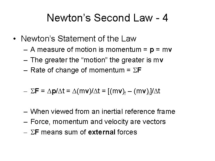 Newton’s Second Law - 4 • Newton’s Statement of the Law – A measure