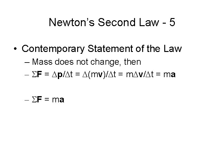 Newton’s Second Law - 5 • Contemporary Statement of the Law – Mass does