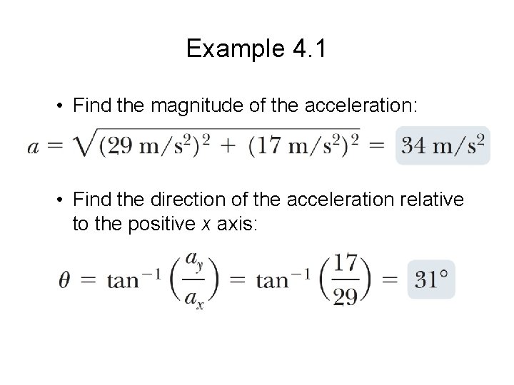 Example 4. 1 • Find the magnitude of the acceleration: • Find the direction