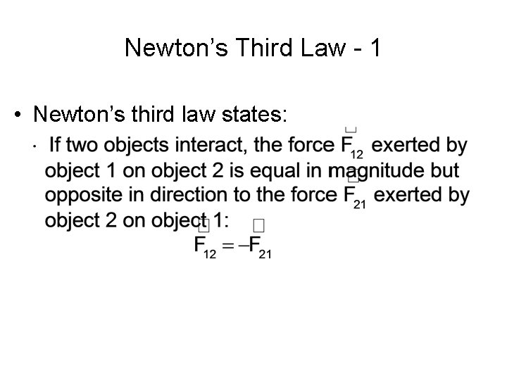 Newton’s Third Law - 1 • Newton’s third law states: 