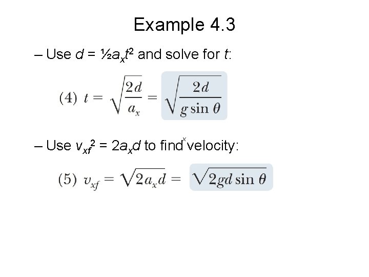 Example 4. 3 – Use d = ½axt 2 and solve for t: –