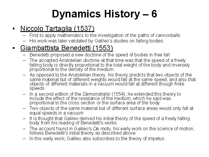 Dynamics History – 6 • Niccolo Tartaglia (1537) – First to apply mathematics to